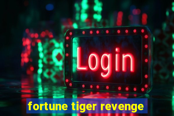 fortune tiger revenge